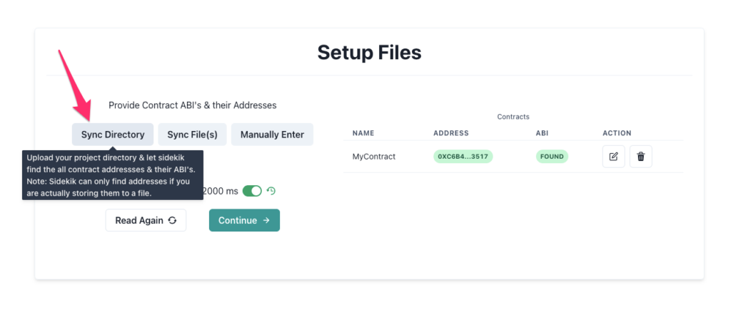 Sidekik offers a Sync Directory feature to upload a smart contract project. Sidekik then searches the files in that directory for ABIs and deployed addresses.